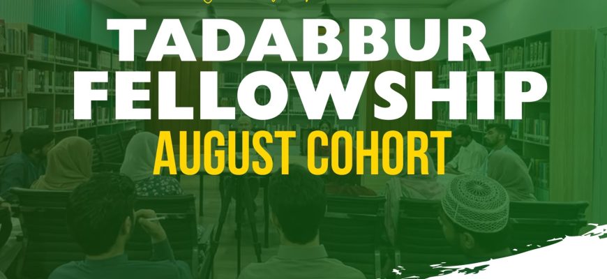 IDARA FIKR-E-JADEED invites you to our TADABBUR FELLOWSHIP - AUGUST COHORT